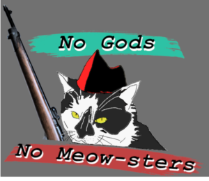 A drawing of my black and white cat holding a carcano rifle and wearing a black and red CNT hat. "No gods no meow-sters!"