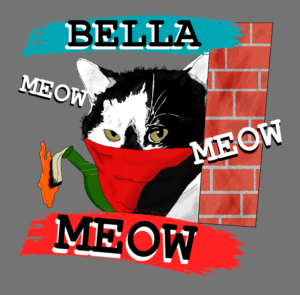 A drawing of my black and white cat as she peers out from behind a brick wall, holding a molotov and wearing a red and black bandana mask. "Bella meow meow meow!"