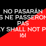 The Black and Red flag of anarchist communism is set behind the following words: "NO PASARAN - ILS NE PASSERONT PAS - THEY SHALL NOT PASS - 161"