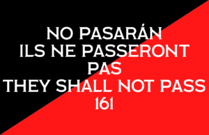 The Black and Red flag of anarchist communism is set behind the following words: "NO PASARAN - ILS NE PASSERONT PAS - THEY SHALL NOT PASS - 161"