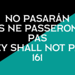 The Black and Cyan flag of anarchist individuality is set behind the following words: "NO PASARAN - ILS NE PASSERONT PAS - THEY SHALL NOT PASS - 161"