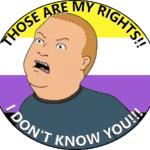 Bobby Hill yells at an attacker "THOSE ARE MY RIGHTS!! I DON'T KNOW YOU!!!" Behind him is the nonbinary pride flag