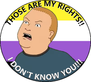 Bobby Hill yells at an attacker "THOSE ARE MY RIGHTS!! I DON'T KNOW YOU!!!" Behind him is the nonbinary pride flag