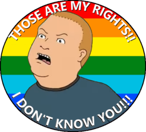 Bobby Hill yells at an attacker "THOSE ARE MY RIGHTS!! I DON'T KNOW YOU!!!" Behind him is the gay pride flag