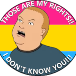 Bobby Hill yells at an attacker "THOSE ARE MY RIGHTS!! I DON'T KNOW YOU!!!" Behind him is the pansexual pride flag