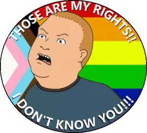 Bobby Hill yells at an attacker "THOSE ARE MY RIGHTS!! I DON'T KNOW YOU!!!" Behind him is the Progress pride flag