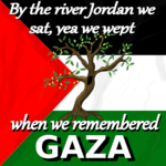 Set against the Palestinian flag stands a lone Olive tree. Text on top and bottom reads "By the river Jordan we sat, yea we wept when we remembered Gaza."
