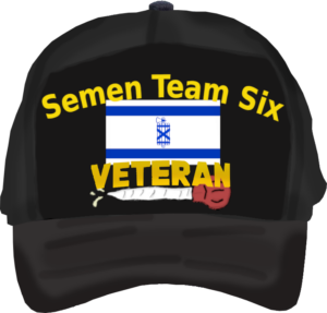 A black veteran hat with the israeli flag (it has a fasces in lieu of the star of david) in the center and a turkey baster below it. yellow text reads "Semen Team Six Veteran"